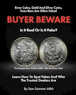 Error Coins, Gold and Silver Coins, Even Bars Are Often Faked Buyer Beware Is It Real or Is It Fake