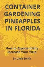 Container Gardening Pineapples in Florida