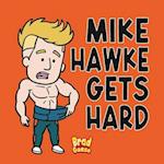 Mike Hawke Gets Hard