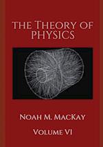 The Theory of Physics, Volume VI