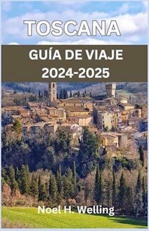 Guía de Viaje de Toscana 2024-2025