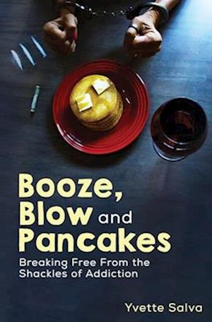 Booze, Blow and Pancakes