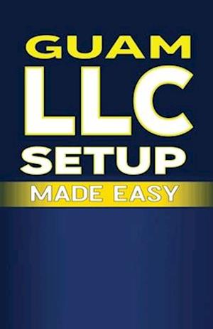 Guam LLC Setup Made Easy