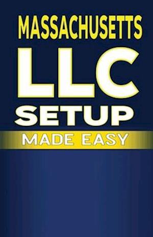 Massachusetts LLC Setup Made Easy