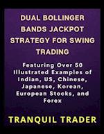 DUAL BOLLINGER BANDS JACKPOT STRATEGY FOR SWING TRADING (Revised Edition)