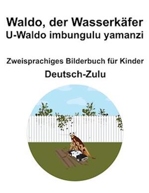 Deutsch-Zulu Waldo, der Wasserkäfer / U-Waldo imbungulu yamanzi Zweisprachiges Bilderbuch für Kinder