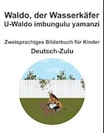 Deutsch-Zulu Waldo, der Wasserkäfer / U-Waldo imbungulu yamanzi Zweisprachiges Bilderbuch für Kinder