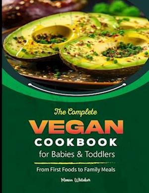 The Complete Vegan Cookbook for Babies & Toddlers