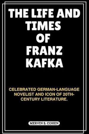 The Life and Times of Franz Kafka