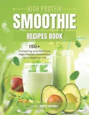 High Protein Smoothie Recipes Book