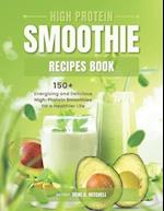 High Protein Smoothie Recipes Book