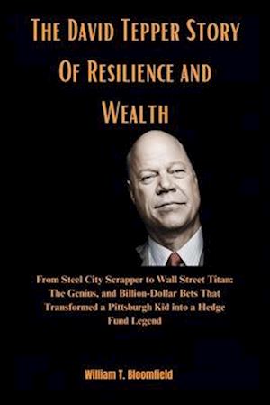 The David Tepper Story Of Resilience and Wealth