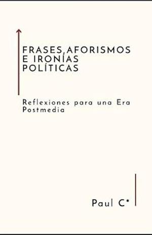 Frases, Aforismos E Ironías Políticas