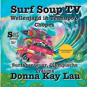 Surf Soup TV Wellenjagd bei Teahupo'o-Chopes