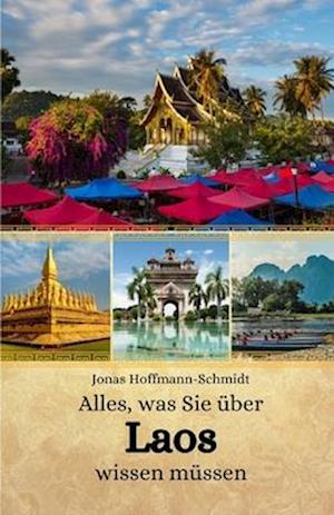 Alles, was Sie über Laos wissen müssen