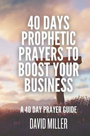 40 Days Prophetic Prayers To Boost Your Business