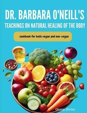 Barbara O'Neill's Teachings on Natural Healing of the Body