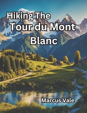 Hiking The Tour du Mont Blanc