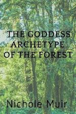 The Goddess Archetype of the Forest