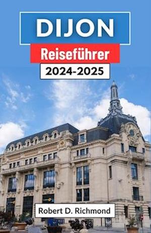 Dijon Reiseführer 2024-2025