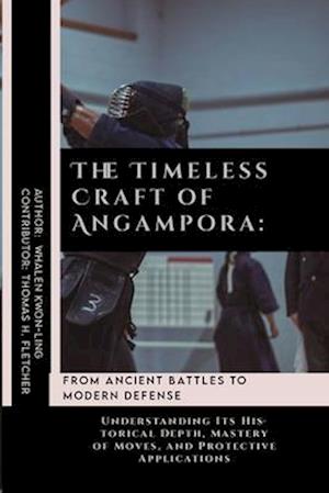 The Timeless Craft of Angampora