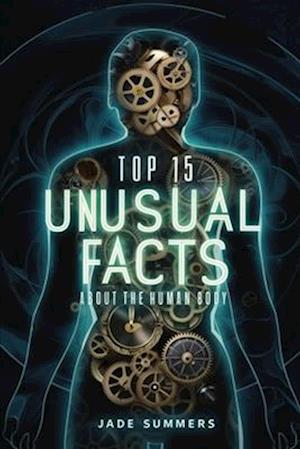 Top 15 Unusual Facts about the Human Body