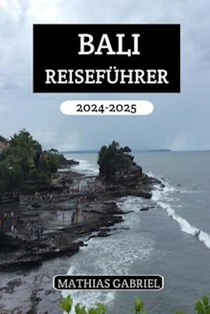 Bali Reiseführer 2024 - 2025