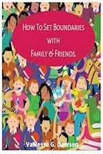 How To Set Boundaries with Family & Friends Period.