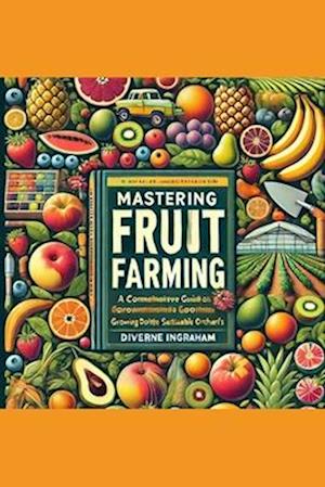 The Complete Guide to Fruit Farming