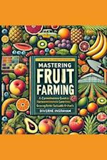 The Complete Guide to Fruit Farming