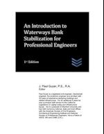 An Introduction to Waterways Bank Stabilization for Professional Engineers