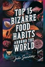 Top 15 Bizarre Food Habits Around the World