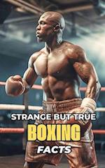 Strange But True Boxing Facts