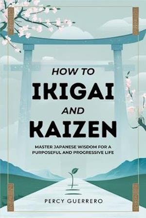 How to Ikigai And Kaizen