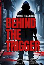 Behind the Trigger