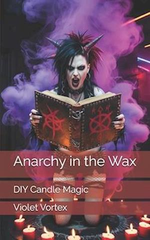 Anarchy in the Wax