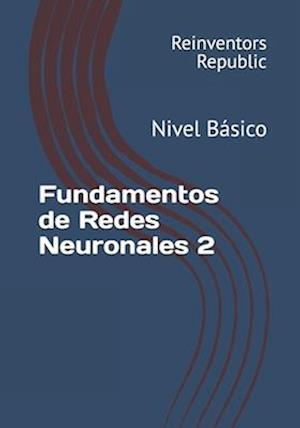 Fundamentos de Redes Neuronales 2