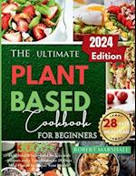 The ultimate Plant based cookbook for beginners 2024