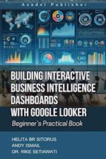 Building Interactive Business Intelligence Dashboards with Google Looker