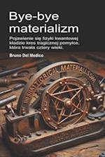 Bye-bye materializm