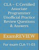 CLA - C Certified Associate Programmer Unofficial Practice Review Questions & Answers