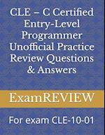 CLE - C Certified Entry-Level Programmer Unofficial Practice Review Questions & Answers