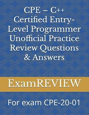 CPE - C++ Certified Entry-Level Programmer Unofficial Practice Review Questions & Answers