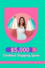 $5,000 Dividend Shopping Spree