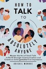 How To Talk To Absolutely Anyone