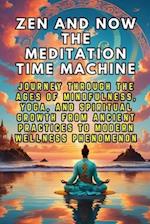 Zen and Now The Meditation Time Machine