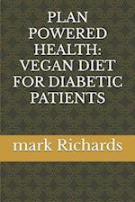 PLAN POWERED HEALTH: VEGAN DIET FOR DIABETIC PATIENTS 