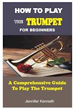 How to Play the Trumpet for Beginners