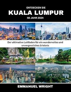 Entdecken Sie Kuala Lumpur Im Jahr 2024