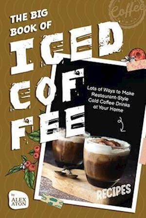 The Big Book of Iced Coffee Recipes